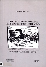 Direito internacional dos refugiados e colonialidade(s): Um estudo sobre resquícios coloniais na contemporaneidade do refúgio